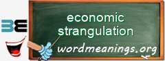 WordMeaning blackboard for economic strangulation